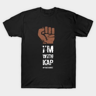 I'm with Kap #takeaknee T-Shirt